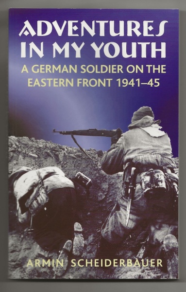 Adventures in my Youth: A German Soldier on the Eastern Front 1941-45