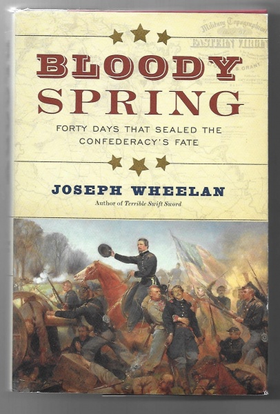 Bloody Spring: Forty Days that Sealed the Confederacy's Fate