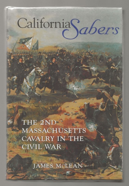 California Sabers: The 2nd Massachusetts Cavalry in the Civil War