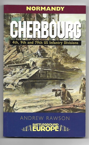 Cherbourg: 4th, 9th and 79th US Infantry Divisions (Battleground Series)