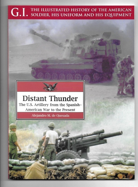 Distant Thunder: The US Artillery from the Spanish American War to the Present (GI Series)