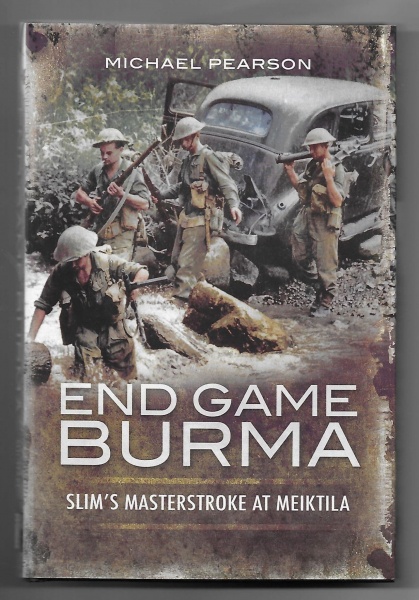 End Game Burma: Slim's Masterstroke at Meiktila