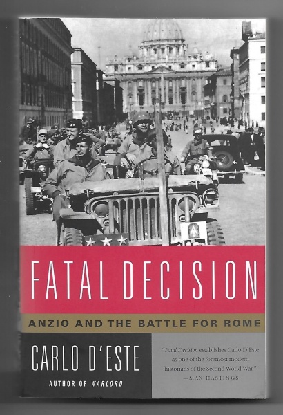 Fatal Decision: Anzio and the Battle for Rome