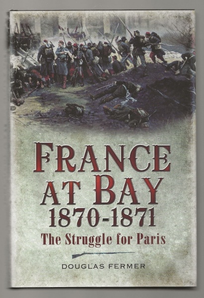 France at Bay 1870-1871: The Struggle for Paris