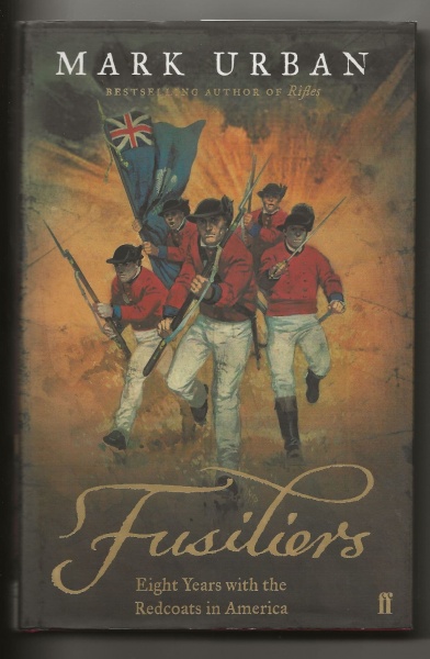 Fusiliers: Eight Years with the Redcoats in America