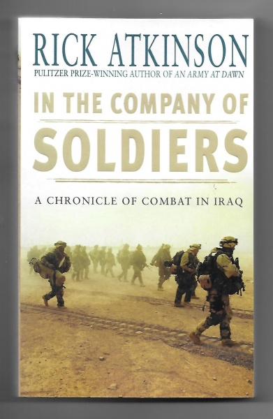 In The Company of Soldiers, A Chronicle of Combat in Iraq