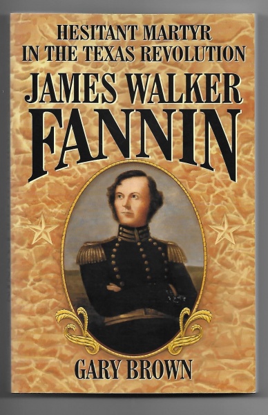James Walker Fannin, Hesitant Martyr in the Texas Revolution