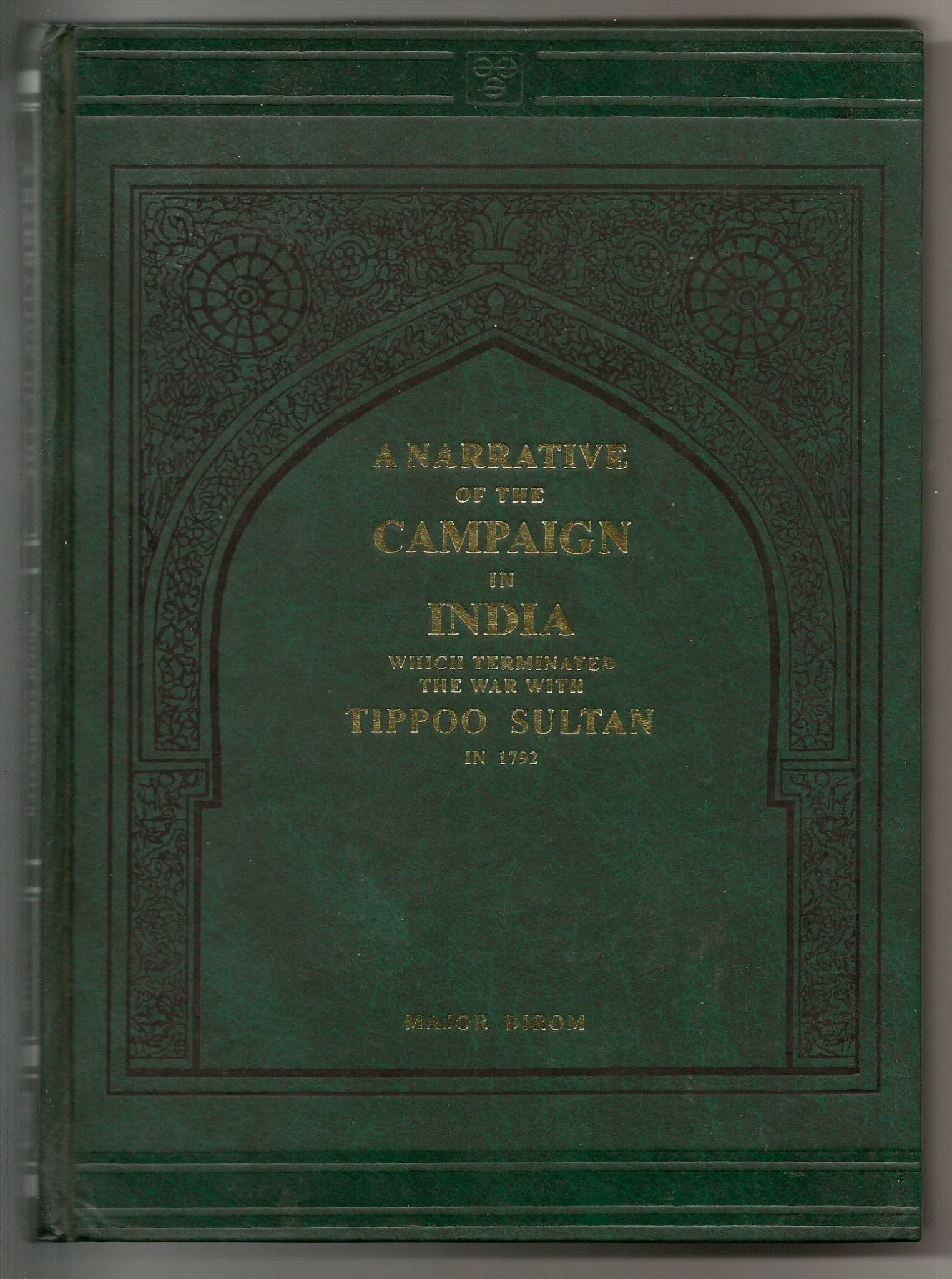A Narrative of the Campaign in India Which terminated the War with Tippo Sultan in 1792