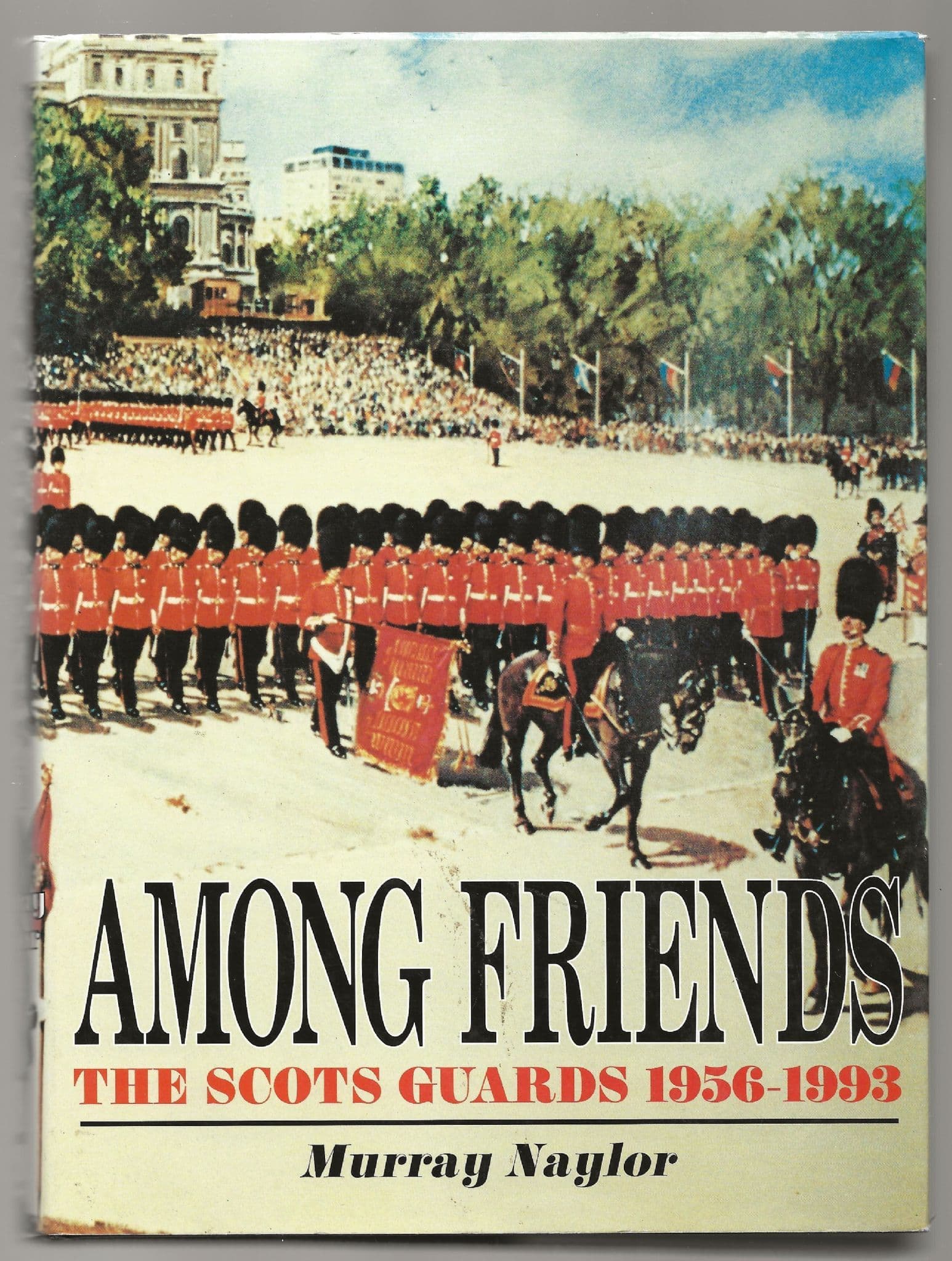 Amongst Friends, The Scots Guards 1956-1993