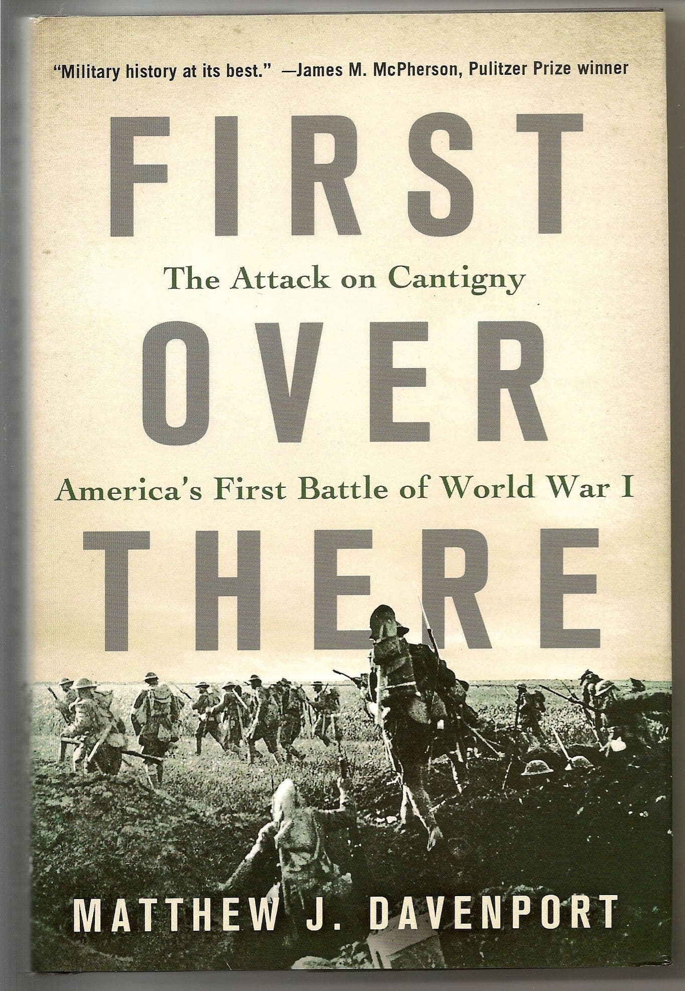 First Over There: The Attack on Cantigny America's First Battle of World War I