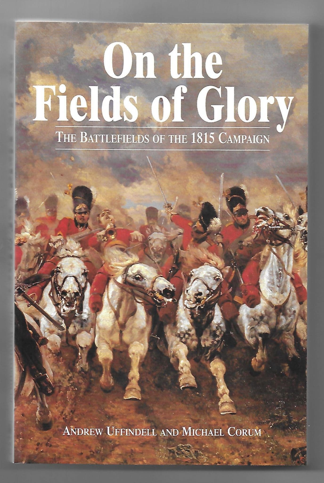 BOOKS Napoleonic On the Fields of Glory The Battlefields of the 1815 ...