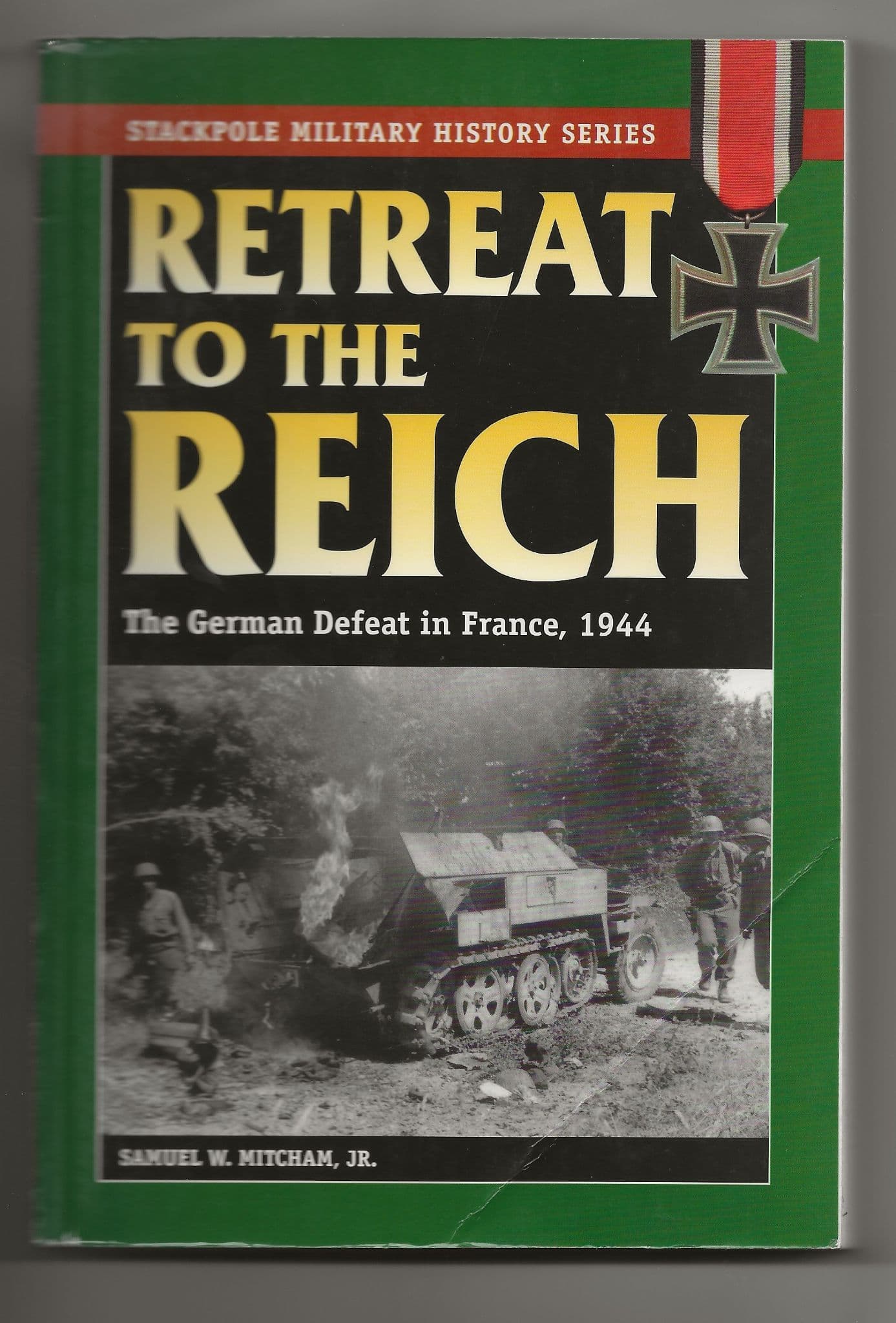 Stackpole: Retreat to the Reich, The German Defeat in France, 1944
