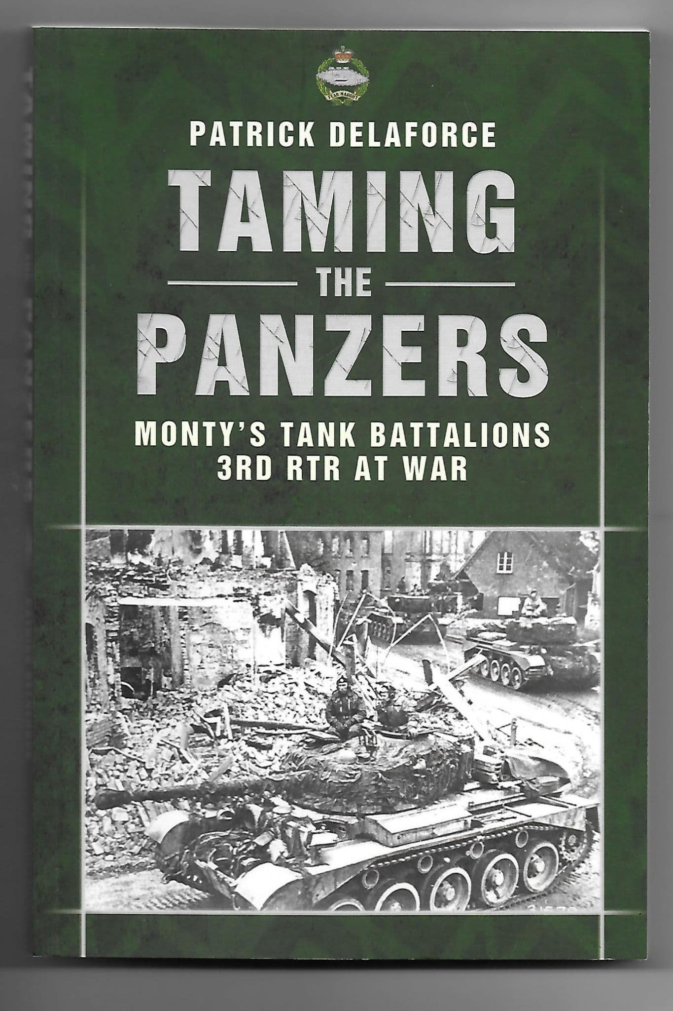Taming the Panzers, Monty's Tank Battalions 3rd RTR at War
