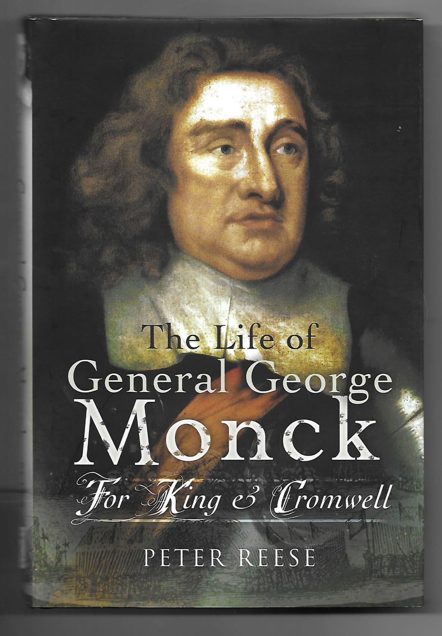 The Life of General George Monck, For King & Cromwell