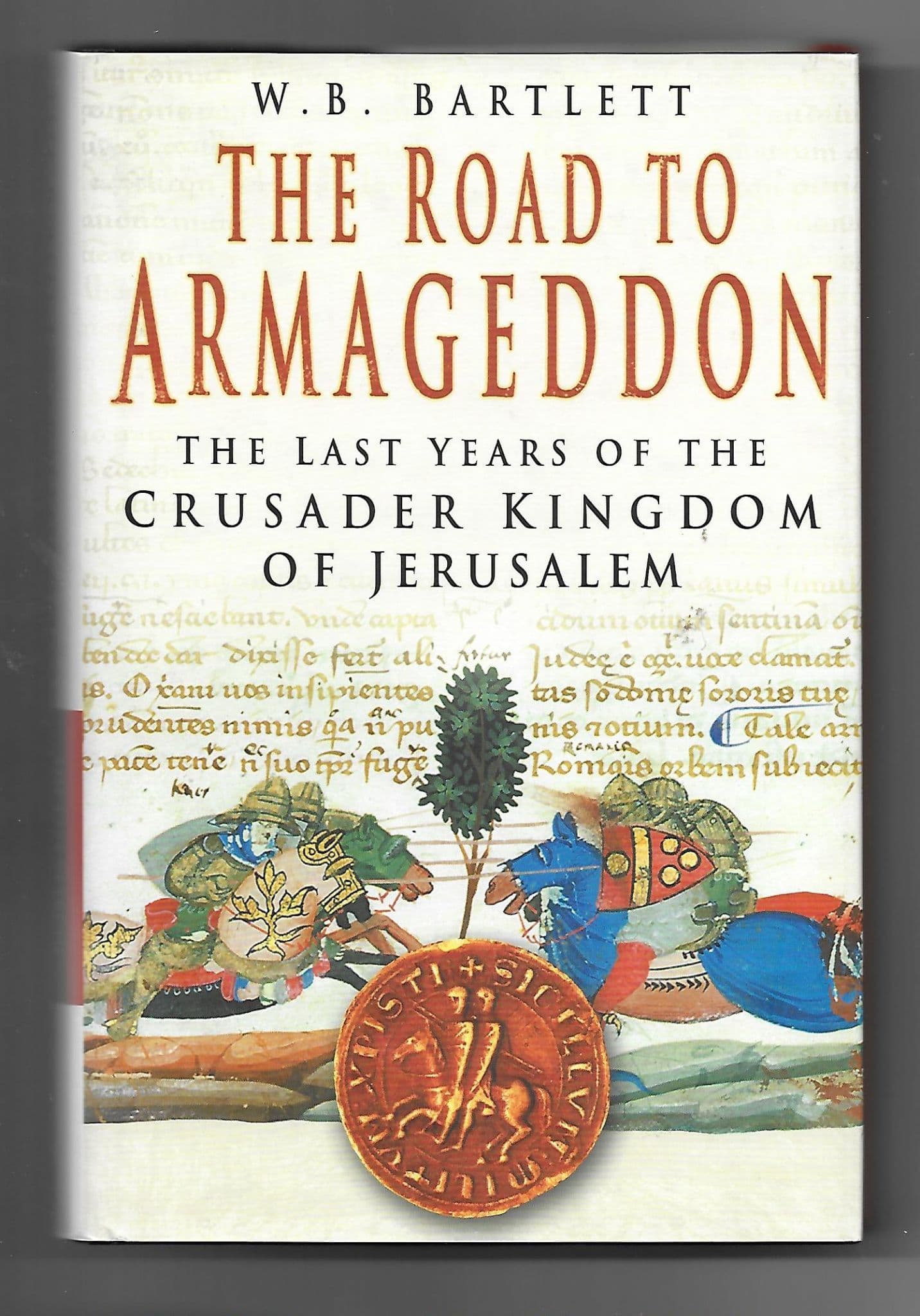 The Road to Armageddon: The Last Years of the Crusader Kingdom of Jerusalem