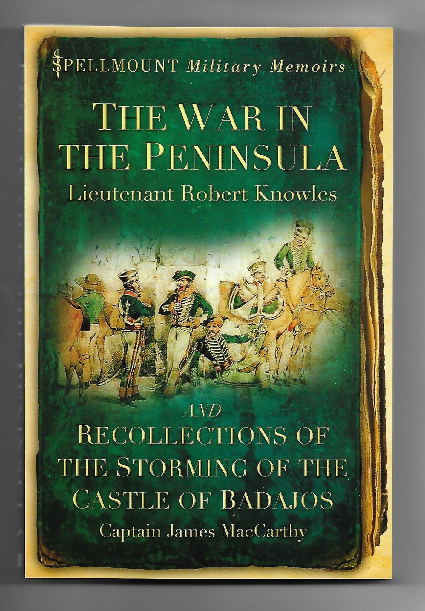 The War in the Peninsula and Recollections of the Storming of the Castle of Badajos