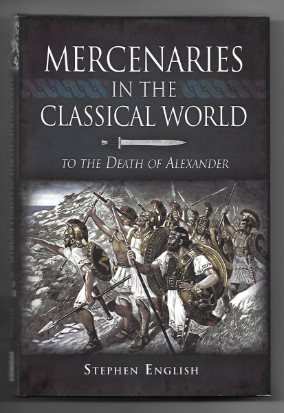 Mercenaries in the Classical World, to the Death of Alexander