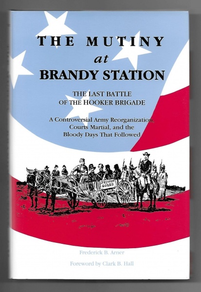Mutiny at Brandy Station: Last Battle of the Hooker Brigade