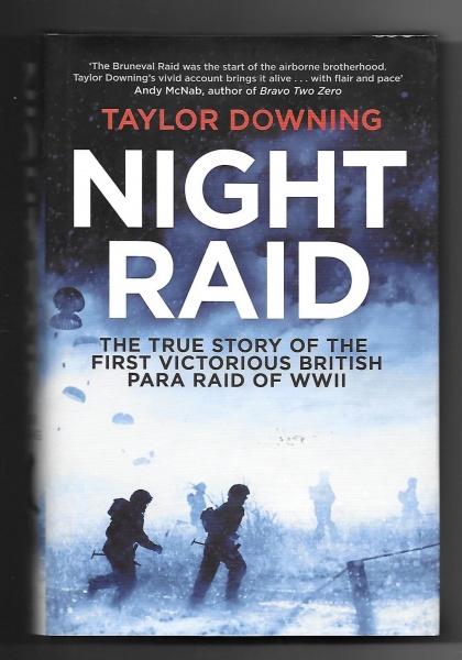 Night Raid: The True Story of the First Victorious British Para Raid of WWII