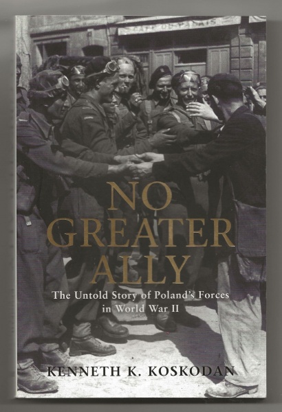 No Greater Ally: The Untold Story of Poland's Forces in World War II