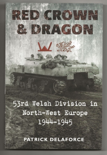 Red Crown & Dragon, 53rd Welsh Division in North-West Europe 1944-1945