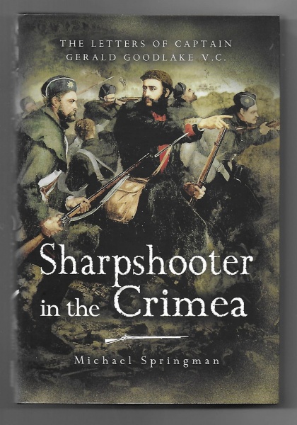 Sharpshooter in the Crimea, The Letters of captain Gerald Goodlake VC