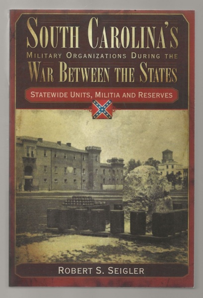 South Carolina's Military Organizations During the War between the States: Stateside Units