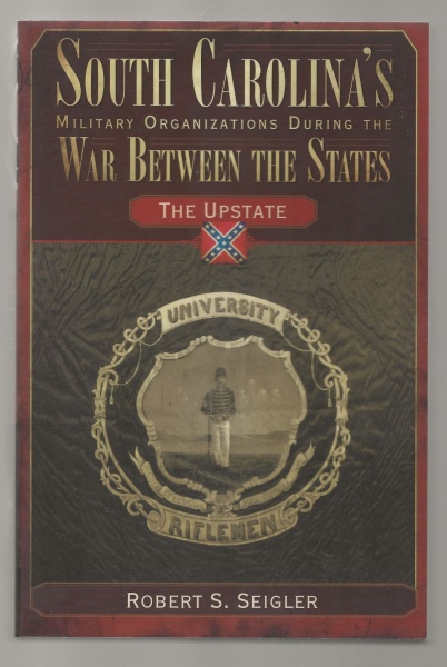 South Carolina's Military Organizations During the War between the States: Upstate