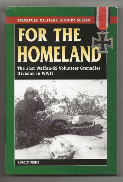 Stackpole: For the Homeland: The 31st Waffen-SS Volunteer Grenadier Division in WW II