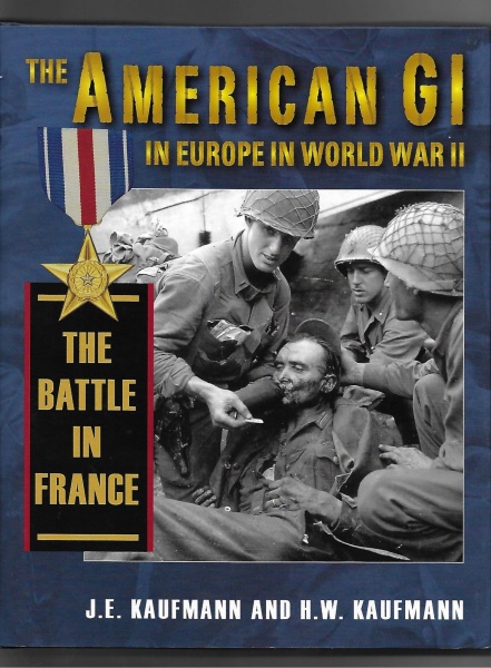 The American GI in Europe in World War II: Battle In France