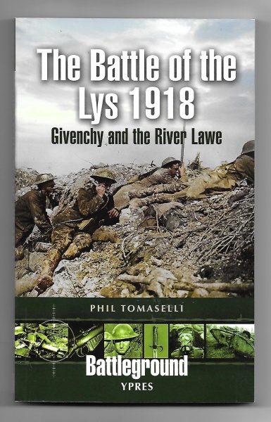The Battle of the Lys 1918: Givenchy and the River Lawe (Battleground Ypres)