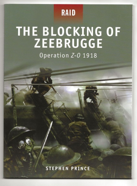 The Blocking of Zeebrugge: Operation Z-O 1918 (Raid)