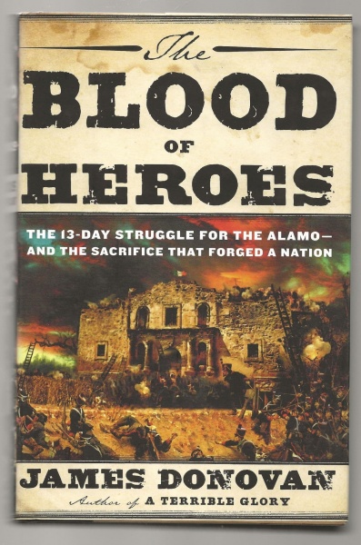 The Blood of Heroes: The 13-Day Struggle for the Alamo