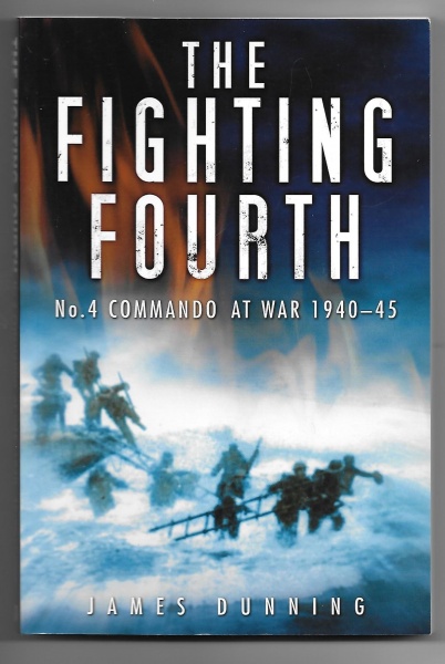 The Fighting Fourth, No4 Commando at War 1940-45