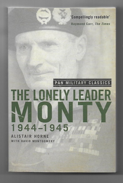 The Lonely Leader Monty 1944-1945