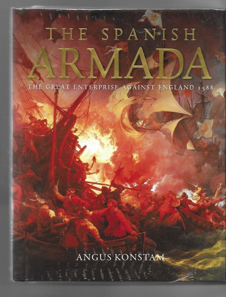 The Spanish Armada: The Great Enterprise Against England 1588