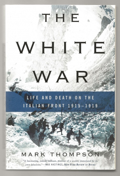 The White War: Life and Death on the Italian Front 1915-1919