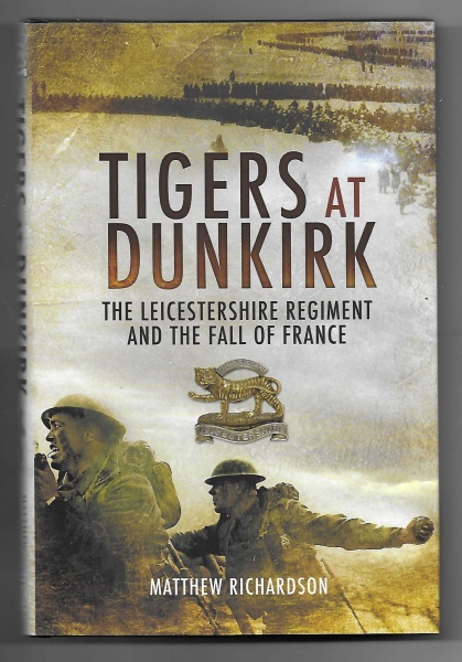 Tigers at Dunkirk, The Leicester Regiment and the Fall of France