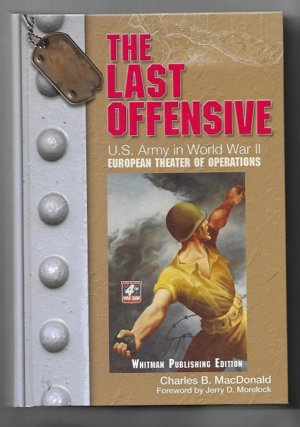 US Army in World War II: The Last Offensive: US Army in World War II:Vol 7