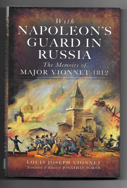 With Napoleon's Guard in Russia: The Memoirs of Major Vionnet 1812
