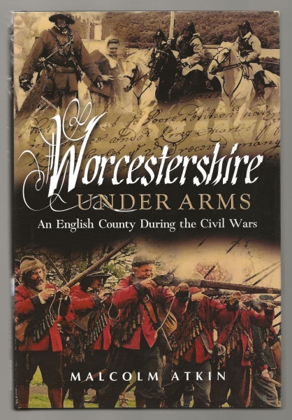Worcestershire Under Arms, An English County During the Civil Wars